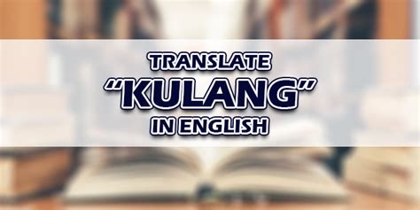 english of kulang|KULANG Meaning in English .